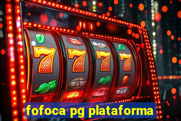 fofoca pg plataforma